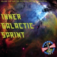 Major Tom and the Pecos Planetary Orchestra : Inner Galactic Sprint