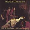THE MICHAEL THEODORE BAND: The Truth About Love And Tragedy