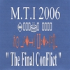 M.T.I.: M.T.I. 2006 "Final Conflict"