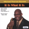 MICHAEL THOMAS QUINTET: It Is What It Is