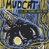 MUDCAT: I'll be Young Once Too