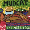 MUDCAT: The Mess is on