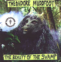 THEOADORE MUDDFOOT: The Beauty of the Swamp