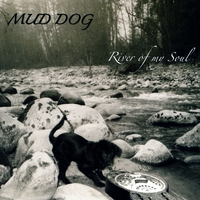 Mud Dog : River Of My Soul