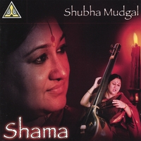SHUBHA MUDGAL: Shama