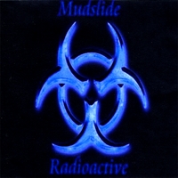 Mudslide : Radioactive