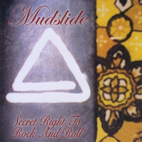 Mudslide : Secret Right to Rock and Roll