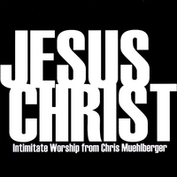 Chris Muehlberger : Jesus Christ