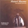 MUTAVI MUEMA: Embrace It