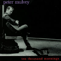 PETER MULVEY: Ten Thousand Mornings