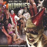Here Come The Mummies : Everlasting Party