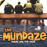 THE MUNDAZE: These Are The Daze