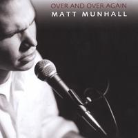 Matt Munhall : Over and Over Again