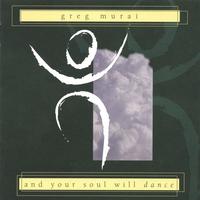 Greg Murai : And Your Soul Will Dance