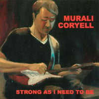 Murali Coryell : Strong As I Need To Be