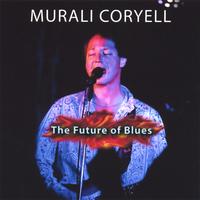 MURALI CORYELL: The Future of Blues