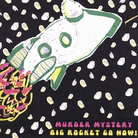 MURDER MYSTERY: Big Rocket Go Now