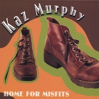 KAZ MURPHY: Home For Misfits