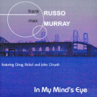 FRANK RUSSO & MAX MURRAY: In My Mind's Eye