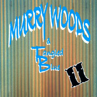 Murry Woods & Tangled Blue : Murry Woods & Tangled Blue II