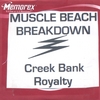 MUSCLE BEACH BREAKDOWN: Creek Bank Royalty