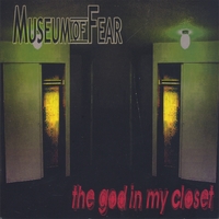 Museum of Fear : The God In My Closet