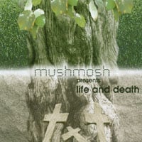 MUSHMOSH: Life and Death