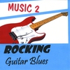 MUSIC 2: Rocking Guitar Blues
