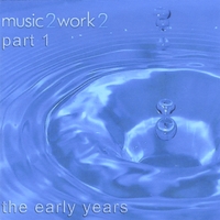 Music2Work2 : The Early Years, Part 1