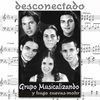 Grupo Musicalizando - Hugo Cuevas-Mohr: Desconectado