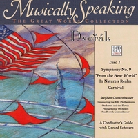 BBC & Slovak Philharmonics, G. Schwarz, Soa Dvorak Gunzenhauser : From The New World Symphony No. 9, In Nature’s Realm, Carnival, Dvorak, Musically Speaking