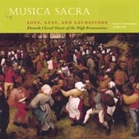 Musica Sacra : Love, Lust, and Laudations: Flemish Choral Music of the High Renaissance