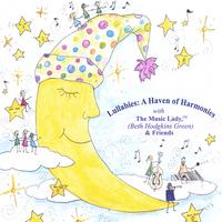 Beth Hodgkins Green, The Music Lady, Inc. : Lullabies: A Haven of Harmonies
