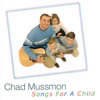 CHAD MUSSMON: Songs For A Child