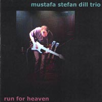 Mustafa Stefan Dill Trio : Run For Heaven