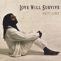 MUTTI LEWIS: Love Will Survive