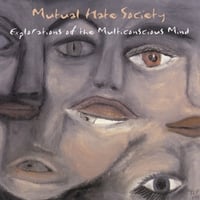 MUTUAL HATE SOCIETY: Explorations of the Multiconscious Mind