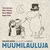 TOVE JANSSON, MIKA POHJOLA, MIRJA MÄKELÄ, EEPPI URSIN: Moomin Voices - Muumilauluja
