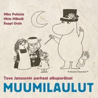 Muumit : Tove Janssonin parhaat alkuperäiset Muumilaulut, Muumi, Muumilaakson lauluja
