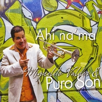 MIGUELITO VALDES & PURO SON: Ahi Na' Ma