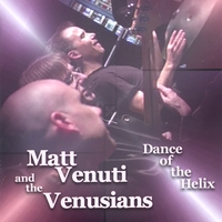Matt Venuti and The Venusians : Dance Of The Helix