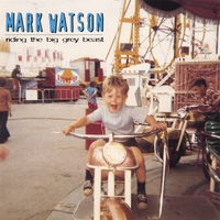 Mark Watson Band : Riding the Big Grey Beast