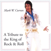 Mark W. Curran : A Tribute to the King