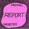 MICHAEL WEBSTER: Report