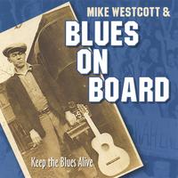 MIKE WESTCOTT & BLUES ON BOARD: Keep The Blues ALive