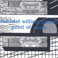 Michael William Gilbert : Point of Views