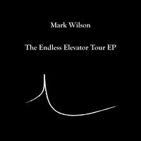 Mark Wilson : The Endless Elevator Tour EP