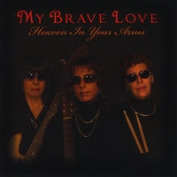 My Brave Love : Heaven in Your Arms