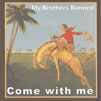 My Brothers Banned : Come with me