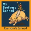 My Brothers Banned: Everyone